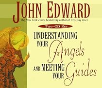 Understanding Your Angels and Meeting Your Guides