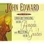 Understanding Your Angels and Meeting Your Guides