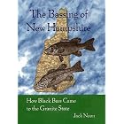 Click here to buy The Bassing of New Hampshire: How Black Bass Came to the Granite State by  Jack Noon.