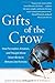 Gifts of the Crow: How Perception, Emotion, and Thought Allow Smart Birds to Behave Like Humans
