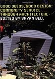 Good Deeds, Good Design: Community Service Through Architecture
