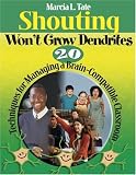 Shouting Wont Grow Dendrites: 20 Techniques for Managing a Brain-Compatible Classroom