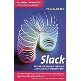 Slack: Getting Past Burnout, Busywork, and the Myth of Total Efficiency