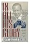 In All His Glory: The Life of William S. Paley : The Legendary Tycoon and His Brilliant Circle