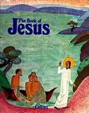 The book of Jesus : telling the story of his life and its meaning for children today