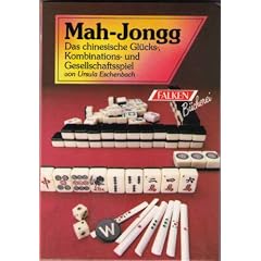 Mah-Jongg: Das chinesische Gl�cks-, Kombinations- und Gesellschaftsspiel