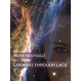 Looking Through Lace ~ Ruth Nestvold