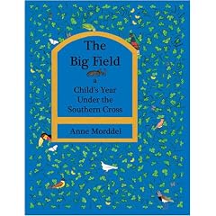 The Big Field : A Child's Year Under the Southern Cross