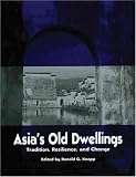 Asia's Old Dwellings: Tradition, Resilience and Change (Asian cultural heritage)