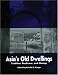 Asia's Old  Dwellings: Architectural Tradition and Change (Asian Cultural Heritage)