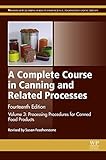 A complete course in canning and related processes. Volume 3, Processing procedures for canned food products