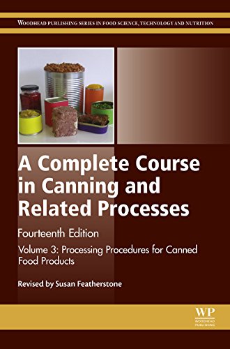 A Complete Course in Canning and Related Processes: Volume 3 Processing Procedures for Canned Food Products (Woodhead Publishing Series in Food Science, Technology and Nutrition)