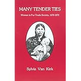 many tender ties women in fur trade society 16701870