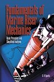 Fundamentals of Marine Riser Mechanics: Basic Principles and Simplified Analysis