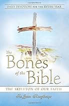 The Bones of the Bible: The Skeleton of Our Faith