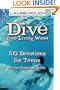 Dive Into Living Water: 50 Devotions for Teens on the Gospel of John