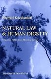 Natural Law and Human Dignity: Universal Ethics in an Historical World