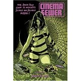 Cinema Sewer: The Adults Only Guide to History's Sickest and Sexiest Movies! ~ Robin Bougie