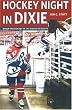 Hockey Night in Dixie: Playing Canada's Game in the American South