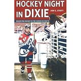 Hockey Night in Dixie: Playing Canada's Game in the American South