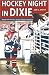  : Hockey Night in Dixie: Playing Canada's Game in the American South