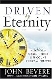 Driven by Eternity: Making Your Life Count Today and Forever