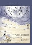 Vivencias Y Convivencias Con La Caza