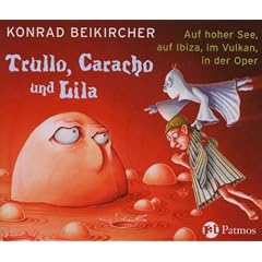 Trullo, Caracho und Lila auf hoher See, auf Ibiza, im Vukan, in der Oper: 4 H�rspiele