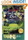 The California Wine Country Diet: The Indulgent Approach to Managing Your Weight