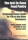 The Just-In-Case Food Pantry: A Common-Sense Guide for Y2K or Any other Emergency