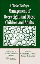 A Clinical Guide for Management of Overweight and Obese Children and Adults