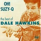 Oh! Suzy-Q: The Best of Dale Hawkins by Dale Hawkins
