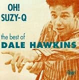 Oh! Suzy-Q: The Best of Dale Hawkins