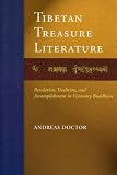 The Tibetan Treasure Literature: Revelation, Tradition, and Accomplishment in Visonary Buddhism