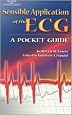 Sensible Application of the Ecg: A Pocket Guide