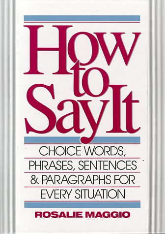 how to say it choice words phrases sentences  paragraphs for every situation