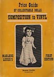 Price Guide of Collectable Dolls: Composition to Vinyl, 1st Edition