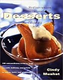 Desserts: Mediterranean Flavors, California Style Cindy Mushet