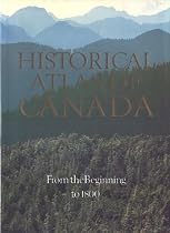 Historical Atlas of Canada:  I: From the Beginning to 1800