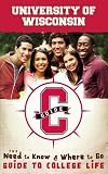 University of Wisconsin: The Need to Know and Where to Go Guide to College Life (CGuides)