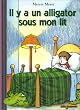 Il y a un alligator sous mon lit