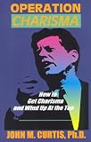 Operation Charisma: How to Get Charisma and Wind Up at the Top