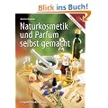 Naturkosmetik und Parfum selbst gemacht