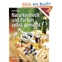 Naturkosmetik und Parfum selbst gemacht