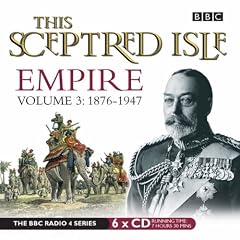 This Sceptred Isle: 1876-1947 v. 3: Empire (BBC Audio)