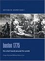 Boston 1775: The Shot Heard Around the World (Praeger Illustrated Military History)