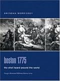 Boston 1775: The Shot Heard Around the World (Praeger Illustrated Military History)