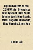Figure Skaters at the 2010 Winter Olympics: Evan Lysacek, Kim Yu-Na, Johnny Weir, Mao Asada, Mirai Nagasu, Miki Ando, Zhao Hongbo, Shen Xue