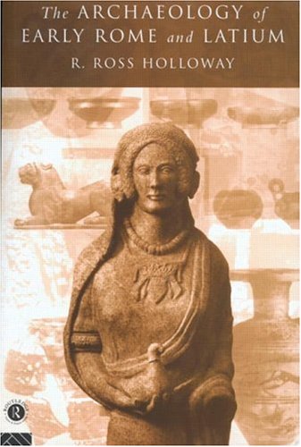 The Archaeology Of Early Rome and Latium