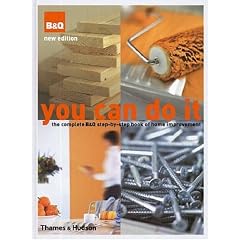 You Can Do it: The Complete 'B&Q' Step-by-Step Book of Home Improvement (B&Q)